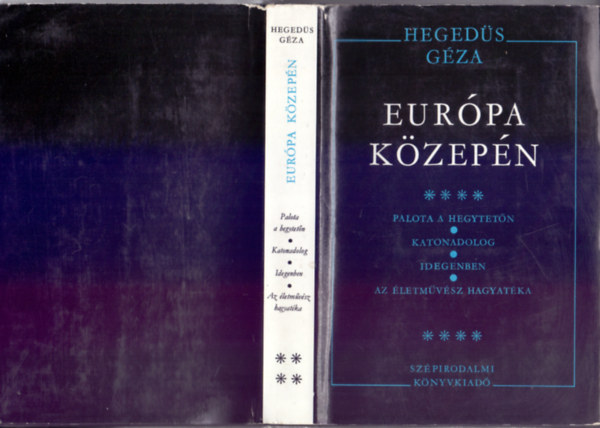 Hegeds Gza - Eurpa kzepn IV. (Palota a hegytetn - Katonadolog - Idegenben - Az letmvsz hagyatka)