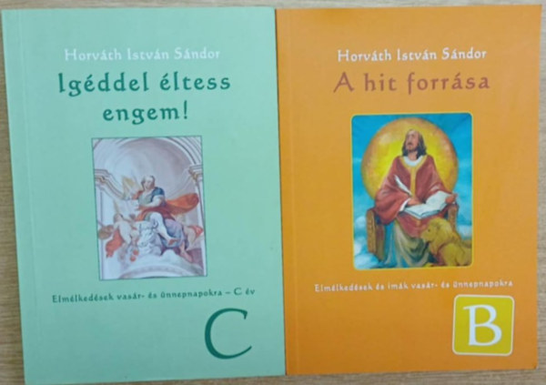 Horvth Istvn Sndor - 2 db Horvth Istvn Sndor ktet: Igddel ltess engem! - A hit forrsa