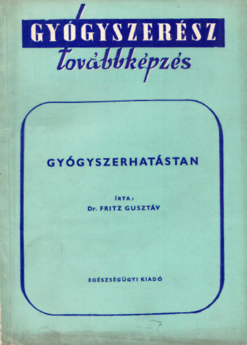 Dr. Fritz Gusztv - Gygyszerhatstan