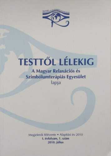 Testtl Llekig - A Magyar Relaxcis s Szimblumterpis Egyeslet lapja - I. vfolyam, 1.szm (2010. jlius)