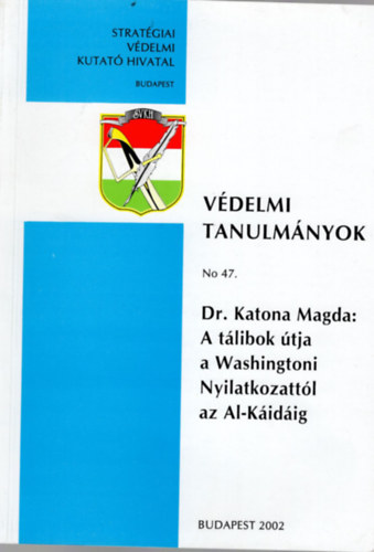 A tlibok tja  a Washingtoni Nyilatkozattl az Al-KaidigVdelmi Tanulmnyok No 47.