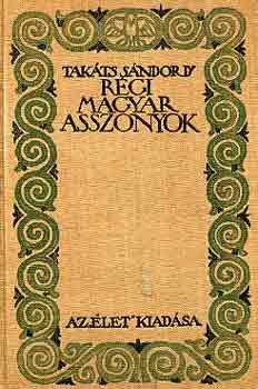 Takts Sndor - Rgi magyar asszonyok