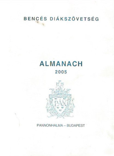 Dr. Scherer Norbert  (szerk.) - Bencs Dikszvetsg - Almanach 2005