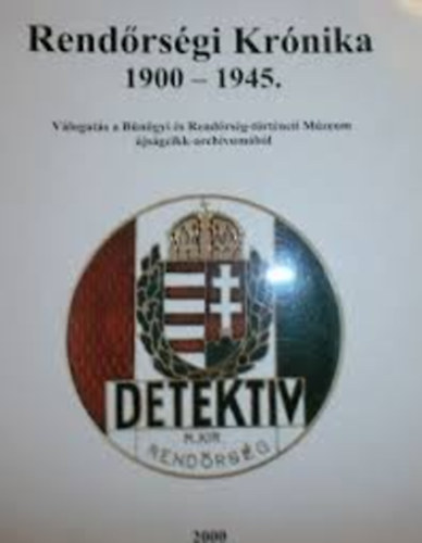 Szerk.: Dr Sgi Zoltn - Rendrsgi krnika 1900-1945.