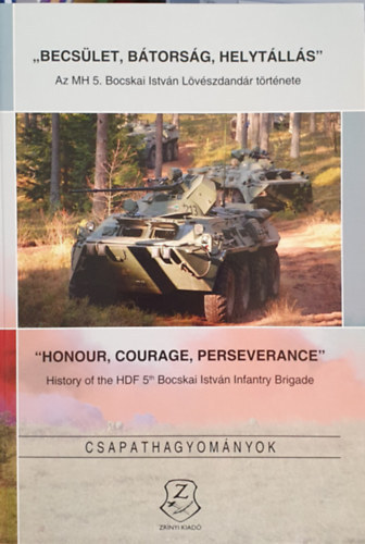 Isaszegi J�nos - "Becs�let, b�tors�g, helyt�ll�s" Az MH 5. Bocskai Istv�n L�v�szdand�r t�rt�nete