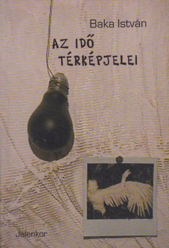 Baka Istvn - Az id trkpjelei
