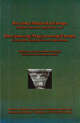 Horvtorszg/Magyarorszg/Eurpa - vszzados kpzmvszeti kapcsolatok