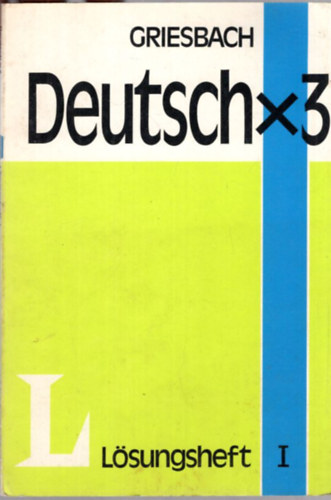 Heinz Griesbach - Deutsch X 3 Lsungsheft I
