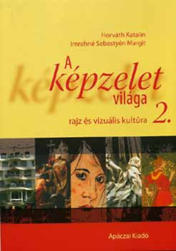 Kziknyv A kpzelet vilga 2. - Rajz s vizulis kultra