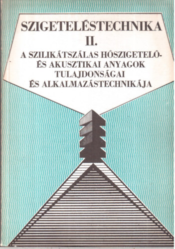 Szigetel�stechnika II. (A szilik�tsz�las h�szigetel�- �s akusztikai anyagok tulajdons�gai �s alkalmaz�stechnik�ja)