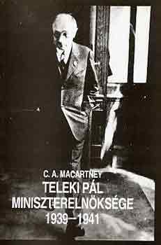 C.A. Macartney - Teleki Pl miniszterelnksge 1939-1941