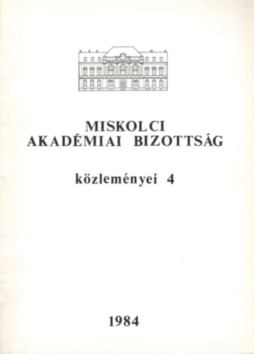 Miskolci Akadmiai Bizottsg kzlemnyei 4 - 1984