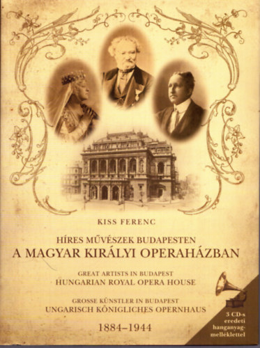 Kiss Ferenc - Hres mvszek Budapesten a magyar kirlyi operahzban (CD mellklet nlkl)