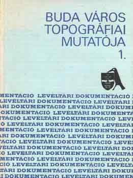 f�szerk. S�gv�ri �gnes - Buda v�ros topogr�fiai mutat�ja 1.