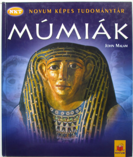 John Malam - Múmiák (Novum Képes tudománytár)