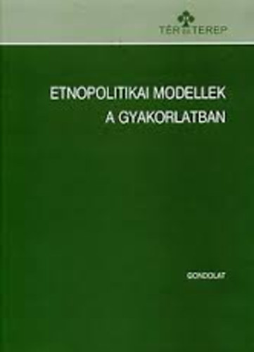 Szarka Lszl  (szerk.) - Etnopolitikai modellek a gyakorlatban