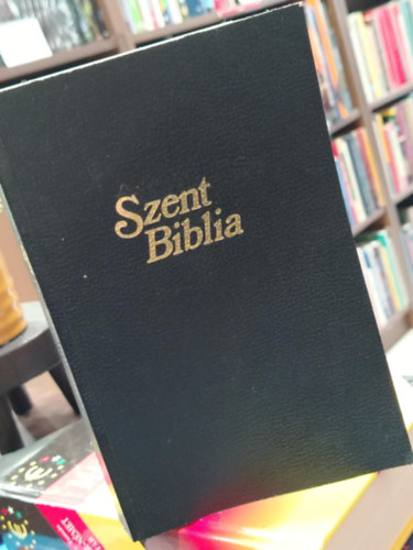 K�roli G�sp�r ford. - Szent Biblia, azaz: Istenek � �s �jtestamentom�ban foglaltatott eg�sz