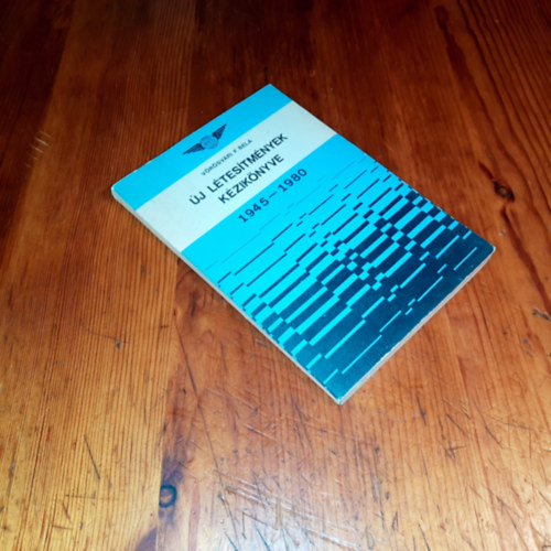 Vörösvári F.Béla - Új létesítmények kézikönyve 1945-1980