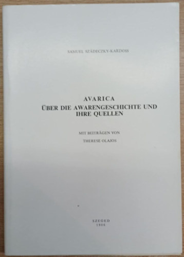 Avarica - �ber die Awarengeschichte und Ihre Quellen (Acta Antiqua et Archaeologica Tomus XXIV.)