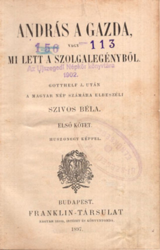 Szivos Bla Gotthelf J. - Andrs a gazda vagy mi lett a szolgalegnybl I-II. ktet  ( egybektve )