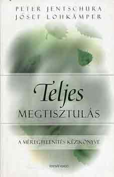 Teljes megtisztul�s - salaktalan�t�s, gy�gyul�s, b�jt�l�s