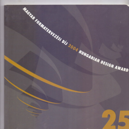 Magyar Formatervezsi Dj 2004. - Hungarian Design Award (Magyar-angol ktnyelv - 25)