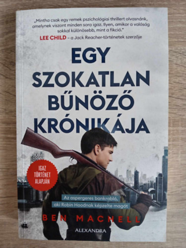 Egy szokatlan bnz krnikja - Az aspergeres bankrabl, aki Robin Hoodnak kpzelte magt