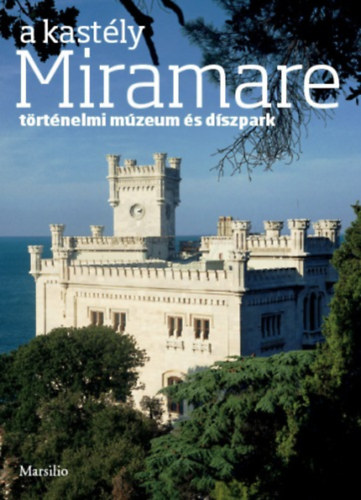 A Miramare kastly - trtnelmi mzeum s dszpark