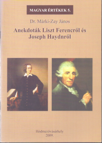 Anekdot�k Liszt Ferencr�l �s Joseph Haydnr�l (Magyar �rt�kek 5.)