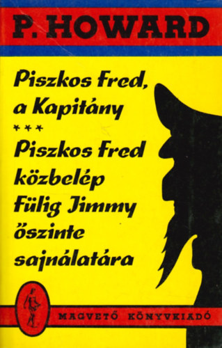 Piszkos Fred, a Kapit�ny - Piszkos Fred k�zbel�p F�lig Jimmy �szinte sajn�lat�ra