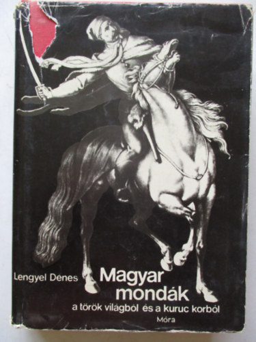 Magyar mondk a trk vilgbl s a kuruc korbl