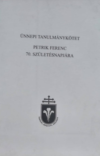 nnepi tanulmnyktet Petrik Ferenc 70. szletsnapjra