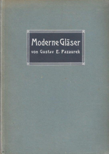Gustav E. Pazaurek - Moderne Gl�ser
