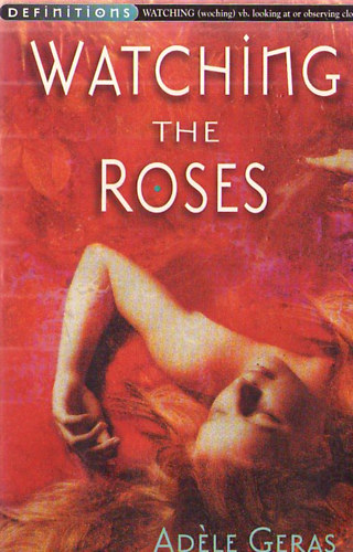 Adele Geras - Watching the Roses