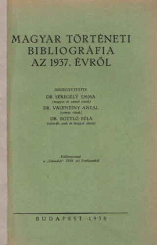Dr. Dr. Valentiny Antal, Dr. Bottl Bla Seregly Emma - Magyar Trtneti Bibliogrfia az 1937. vrl  Klnlenyomat