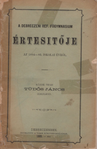 A Debreczeni Ref. Fgymnsium rtestje az 1884-85. iskolai vrl