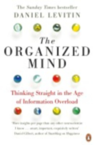 Daniel Levitin - The Organized mind - Thinking Straight in the Age of Information Overload