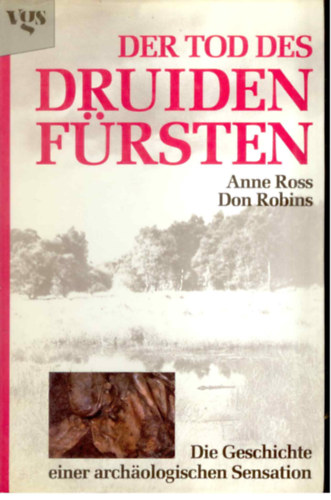 Don Robins Anne Ross - Der Tod des Druiden frsten - Die Geschichte einer archologischen Sensation