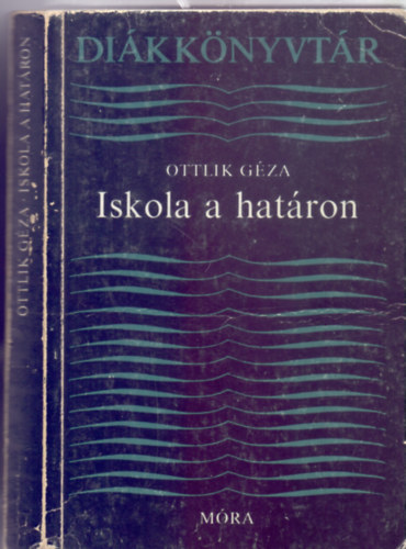 Ottlik Gza - Iskola a hatron (Dikknyvtr)