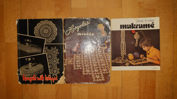 3 k�nyv a k�zimunk�r�l: Makram�, Horgol� n�k k�nyve, Horgol�si mint�k