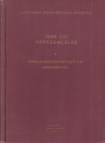 1949. vi npszmlls 6.- Foglalkozsstatisztikai eredmnyek (Kzponti Statisztikai Hivatal)- szmozott