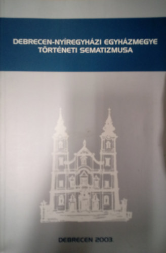 A Debrecen - Nyregyhzi egyhzmegye sematizmusa 2003.