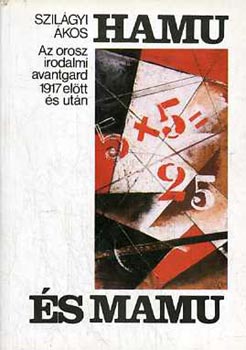 Hamu s mamu - AZ OROSZ IRODALMI AVANTGARD 1917 ELTT S UTN