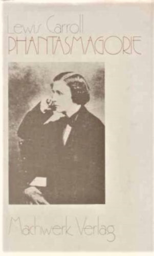 Lewis Carroll - Phantasmagorie