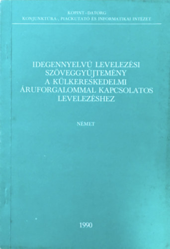 Idegennyelvű levelezési szöveggyűjtemény a külkereskedelmi áruforgalommal kapcsolatos levelezéshez - Német