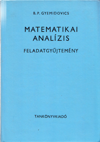 B.P. Gyemidovics - Matematikai analzis - Feladatgyjtemny