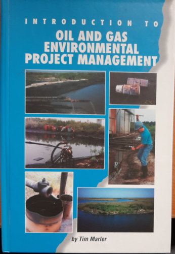 Introduction to Oil and Gas Environmental Project Management