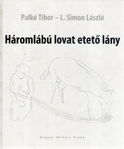 Palk Tibor; L. Simon Lszl - Hromlb lovat etet lny