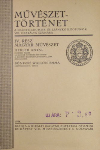 M�v�szett�rt�net a le�nyl�ceumok �s le�nykoll�giumok VIII. oszt�lya sz�m�ra IV. r�sz. Magyar m�v�szet