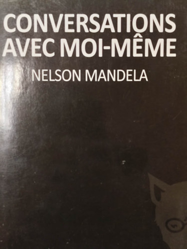 Nelson Mandela - Conversations avec moi-meme